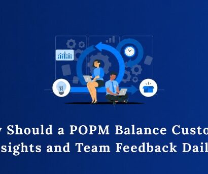 How Should a POPM Balance Customer Insights and Team Feedback Daily?